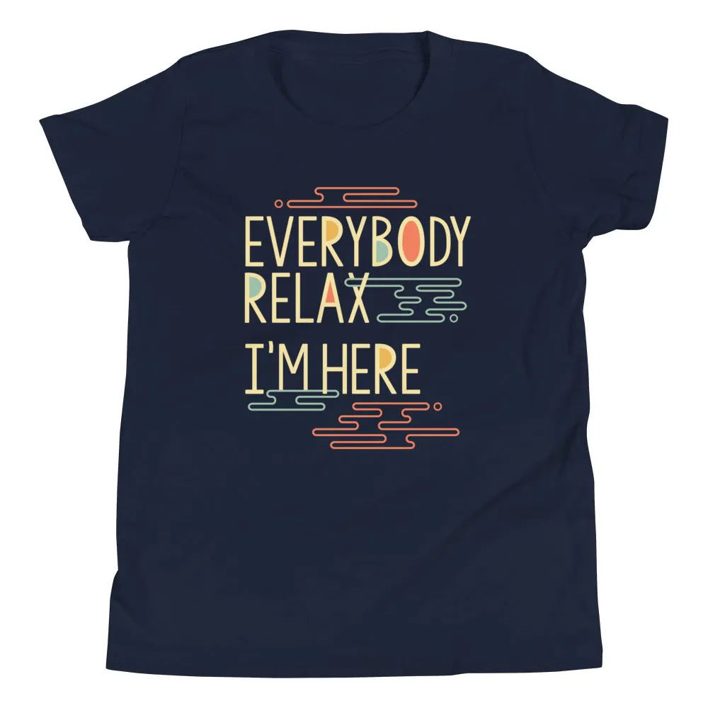 Everybody Relax I'm Here Kid's Youth Tee